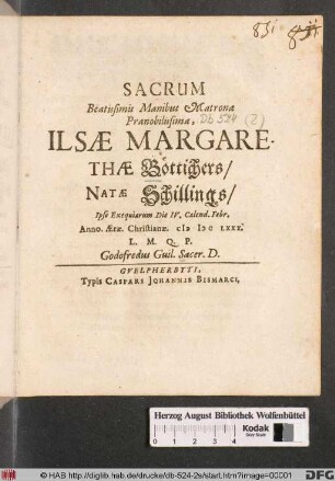Sacrum Beatissimis Manibus Matronae Praenoblissima, Ilsae Margarethae Böttichers/ Natae Schillings/ Ipso Exequiarum Die IV. Calend. Febr. ... MDCLXXX. L.M.Q.P. Godofredus Guil. Sacer. D.