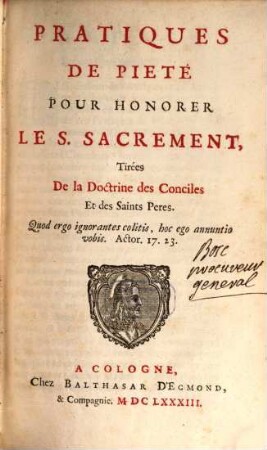 Pratiques De Pieté Pour Honorer Le S. Sacrement : Tirées De la Doctrine des Conciles Et des Saints Peres