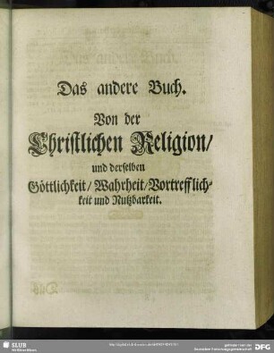 Das andere Buch. Von der Christlichen Religion, und derselben Göttlichkeit, Wahrheit, Vortrefflichkeit und Nutzbarkeit