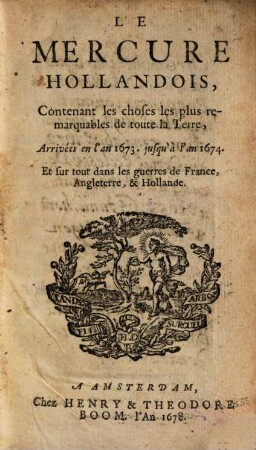 Le Mercure hollandois : contenant les choses les plus remarquables de toute la terre. 1673/74 (1678)