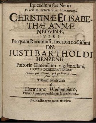 Epicedium seu Nenia In obitum luctuosum ac immaturum Christinae Elisabethae Annae Neovinae ...