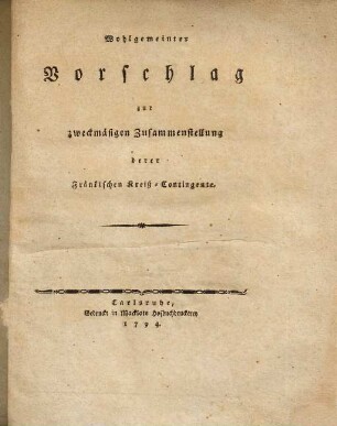 Wohlgemeinter Vorschlag zur zweckmäßigen Zusammenstellung derer Fränkischen Kreiß-Contingente