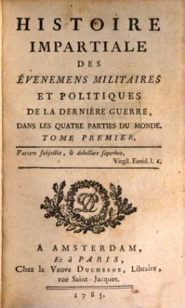 Histoire Impartiale Des Évenemens Militaires et Politiques De La Dernière Guerre, Dans Les Quatre Parties Du Monde, 1