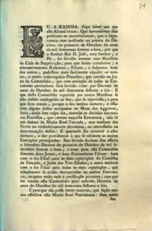 Eu A Rainha. Faço saber aos que este Alvará virem: Que havendo-me sido presentes os inconvenientes, que a experiencia, tem mostrado na prática do Decreto do primeiro de Outubro do anno de mil setecentos setenta e hum, ...