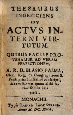 Thesaurus Indeficiens, Sev Actvs Interni Virtutum, Quibus Facile Provehamur Ad Veram Perfectionem