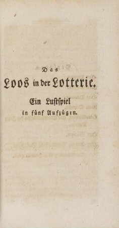 Das Loos in der Lotterie. Ein Lustspiel in fünf Aufzügen