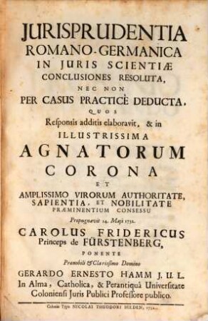 Jurisprudentia Romano-Germanica In Juris Scientiae Conclusiones Resuluta : Nec Non Per Casus Practicè Deducta ...