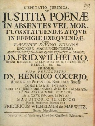 Disputatio Juridica, De Justitia Poenæ In Absentes Vel Mortuos Statuendæ, Atqve In Effigie Exeqvendæ