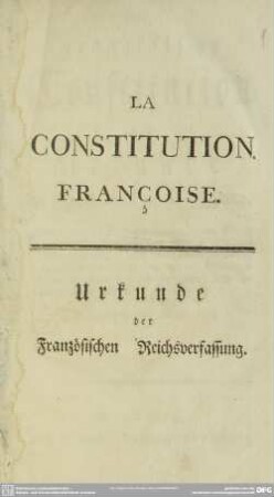 La Constitution Françoise : [Proclamée le 18 Septembre 1791 & jours suivans]