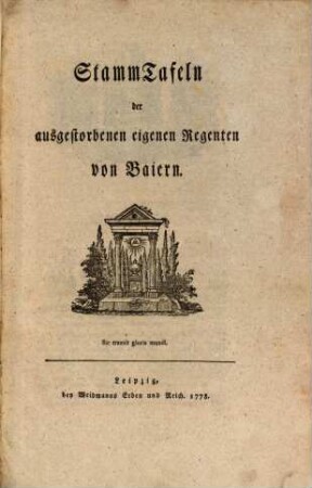 StammTafeln der ausgestorbenen eigenen Regenten von Baiern