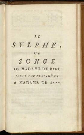Le Sylphe, Ou Songe De Madame De R***: Écrit Par Elle-Même A Madame De S***