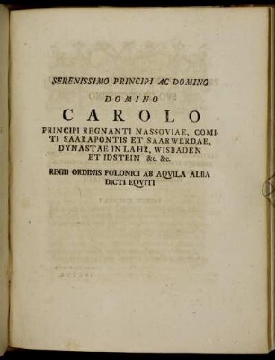 Serenissimo Principi Ac Domino Domino Carolo Principi Regnanti Nassoviae, Comiti Saarapontis Et Saarwerdae, [...]