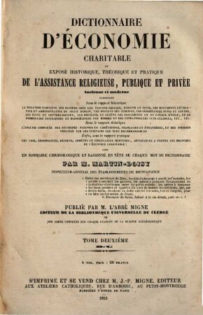 Troisième et dernière encyclopédie théologique, ou troisième et dernière serie de dictionnaires sur toutes les parties de la science religieuse : offrant en français, et par ordre alphabétique, la plus claire, la plus facile , la plus commode, la plus variée et la plus complète des théologies. 6, Dictionnaire d'économie charitable ... ; 2