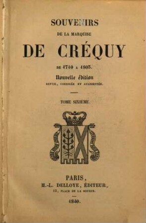 Souvenirs de la Marquise de Créquy de 1710 à 1803. 6
