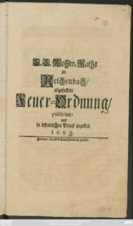 E. E. Wohlw. Raths zu Reichenbach/ abgefassete Feuer-Ordnung : publiciret/ und in öffenlichen Druck gegebeb 1690.