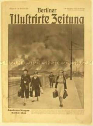 Wochenzeitschrift "Berliner Illustrirte Zeitung" u.a. zu den Luftangriffen auf London
