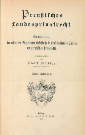 Lfg. 1: Preussisches Landesprivatrecht : Sammlung der neben dem Bürgerlichen Gesetzbuche in Kraft bleibenden Quellen des preussischen Privatrechts