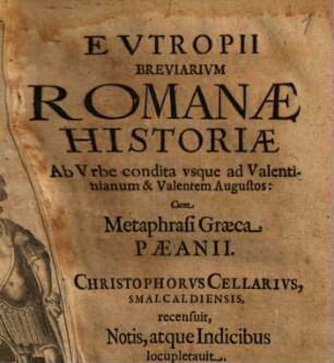 Eutropii Breviarium Romanae Historiae Ab Urbe condita usque ad Valentinianum & Valentem Augustos