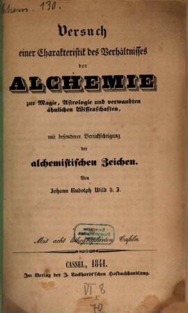 Versuch einer Charakteristik des Verhältnisses der Alchemie zur Magie, Astrologie und verwandten ähnlichen Wissenschaften : mit besonderer Berücksichtigung der alchemistischen Zeichen