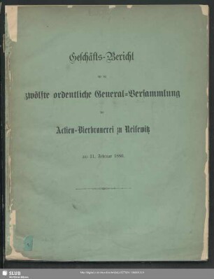 12.1880: Geschäfts-Bericht für die ... ordentliche General-Versammlung der Actien-Bierbrauerei zu Reisewitz