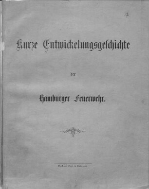 Kurze Entwickelungsgeschichte der Hamburger Feuerwehr