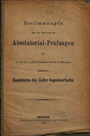 Bestimmungen über die Abhaltung der Absolutorialprüfungen der ... Candidaten des Cultur-Ingenieurfachs