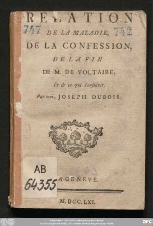 Relation De La Maladie, De La Confession, De La Fin De M. De Voltaire Et de ce qui s'ensuivit