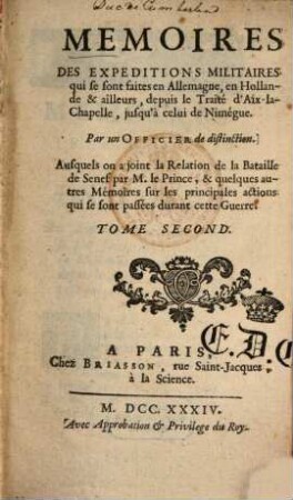 Mémoires et expeditions militaires qui se sont faites en Allemagne, en Hollande et ailleurs : depuis le traité d'Aix-la-Chapelle, jusqu'à celui de Nimégue, 2. - 374 S.