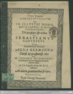 Euphēma carmina honori nuptiarum quas Sebastianus Guentherus cum Anna Hermanna ... M.DCI. celebrat ...