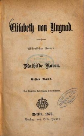 Elisabeth von Ungnad : historischer Roman, 1. Band