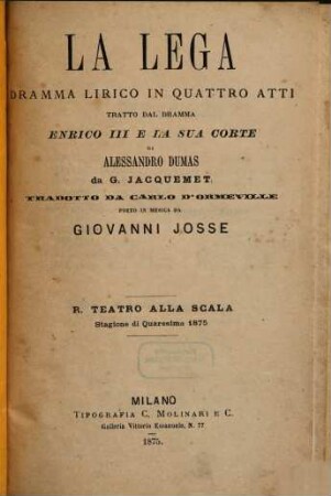La lega : dramma lirico in quattro atti ; R. Teatro alla Scala, stagione di quaresima 1875
