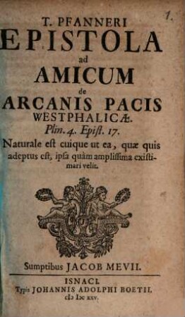 T. Pfanneri Epistola ad Amicum de Arcanis Pacis Westphalicae : [Dab. Vinar. III. Cal. Aug. MDCXCVIII.]