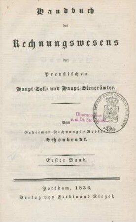 Bd. 1: Handbuch des Rechnungswesens der Preußischen Haupt-Zoll- und Haupt-Steuerämter
