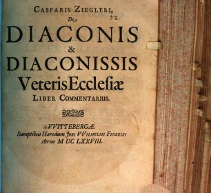 Casparis Ziegleri De Diaconis & Diaconissis Veteris Ecclesiae Liber Commentarius