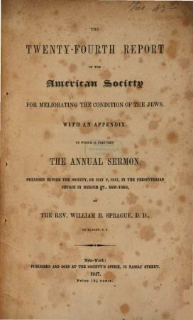 Report of the American Society for Meliorating the Condition of the Jews : to which is prefixed the annual sermon preached by .... 24. 1847