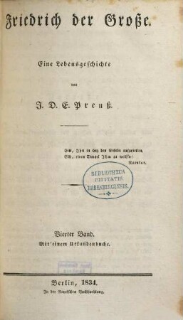 Friedrich der Grosse : eine Lebensgeschichte ; mit einem Urkundenbuche. 4,[1]