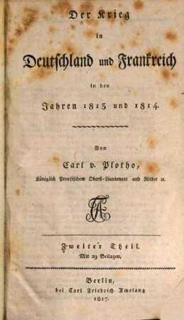 Der Krieg in Deutschland und Frankreich in den Jahren 1813 und 1814, 2. Zweiter Theil oder der Zeitraum vom 10ten August bis Ende December 1813 : Mit 29 Beilagen