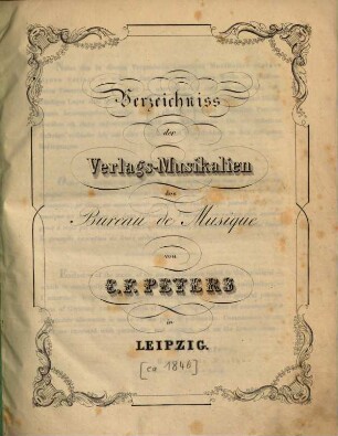 Verzeichniss der Verlags-Musikalien des Bureau de Musique von C.F. Peters in Leipzig. [ca.1846]