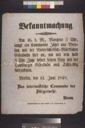 Maueranschlag: Bekanntmachung. Das Interimistische Kommando der Bürgerwehr gibt die Ankunft von einem Kommando Jäger aus Breslau mit der Eisenbahn für den 16. Juni bekannt; Berlin, 14. Juni 1848