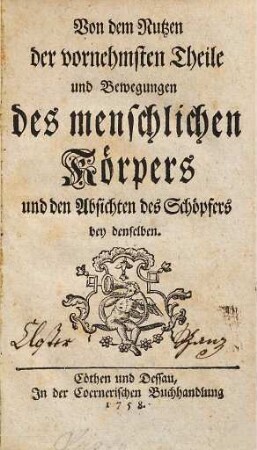 Von dem Nutzen der vornehmsten Theile und Bewegungen des menschlichen Körpers und den Absichten des Schöpfers bey denselben