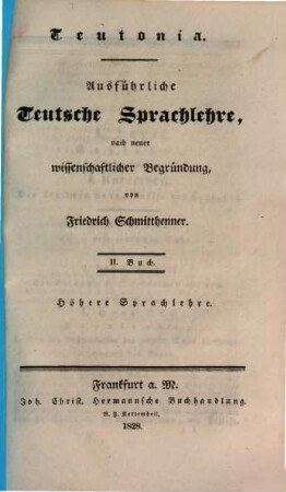 Ausführliche teutsche Sprachlehre : nach neuer wissenschaftlicher Begründung : als Handbuch für Gelehrte und Geschäftsleute und als Commentar über seine kleinern Lehrbücher, 2. Buch. Höhere Sprachlehre