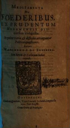 Meditamenta pro foederibus : ex prudentum monumentis discursim congesta. 1. (1610). - 352 S.
