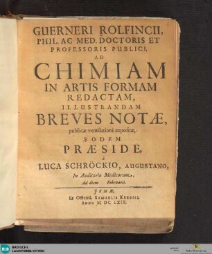 Gerneri Rolfincii ... Ad Chimiam In Artis Formam Redactam Illustrandam Breves Notae