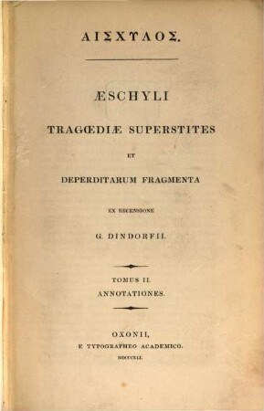 Aeschyli tragoediae superstites et deperditarum fragmenta. 2,2, Annotationes