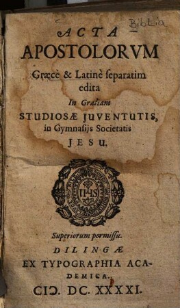 Acta Apostolorvm : Graecè & Latinè separatim edita ; In Gratiam Studiosae Juventutis, in Gymnasijs Societatis Jesu