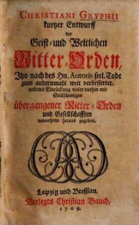 Christiani Gryphii kurtzer Entwurff der Geist- und Weltlichen Ritter-Orden