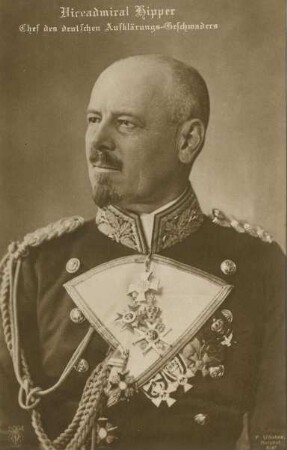 Erster Weltkrieg - Postkarten "Aus großer Zeit 1914/15". Vizeadmiral Franz Ritter von Hipper (1863-1932), Chef des deutschen Aufklärungsgeschwaders