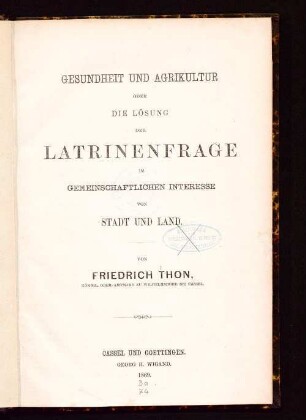 Gesundheit und Agrikultur oder die Lösung der Latrinenfrage im gemeinschaftlichen Interesse von Stadt und Land