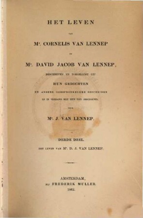 Het leven van Cornelis van Lennep en David Jacob van Lennep : beschreven en toegelicht uit hunne gedichten en andere oorspronkelijke bescheiden, en in verband met hunnen tijd beschouwd, 3. Het leven van D. J. van Lennep. - 1 : 1774-1845