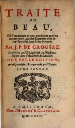 Traité Du Beau : Où l'on montre en quoi consiste ce que l'on nomme ainsi par des Examples tirez de la plûpart des Arts & des Sciences. 2